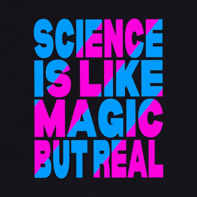 Science is like magic but real by Evergreen Tee